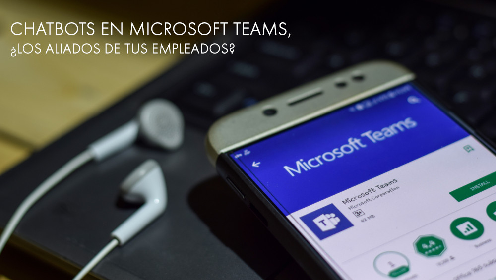 Chatbots en Microsoft Teams, ¿los aliados de tus empleados? chatbot microsoft teams